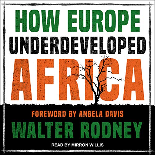 How Europe Underdeveloped Africa By Walter Rodney, Angela Davis