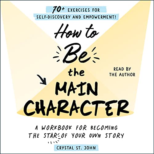 How to Be the Main Character By Crystal St. John