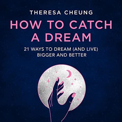 How to Catch a Dream By Theresa Cheung