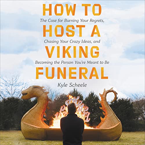 How to Host a Viking Funeral By Kyle Scheele