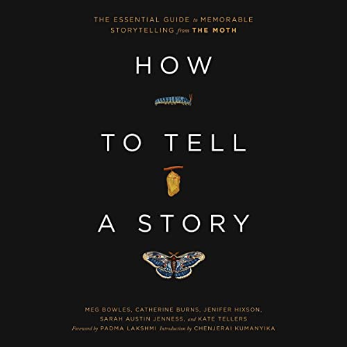How to Tell a Story By The Moth, Meg Bowles, Catherine Burns