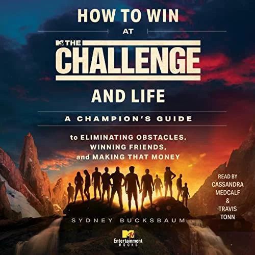 How to Win at The Challenge and Life By Sydney Bucksbaum