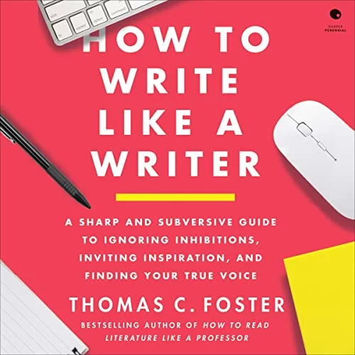 How to Write Like a Writer By Thomas C. Foster