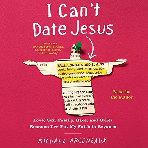 I Can’t Date Jesus By Michael Arceneaux