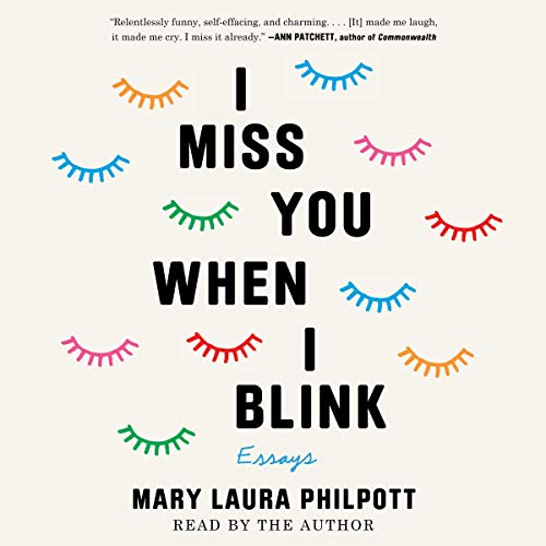 I Miss You When I Blink By Mary Laura Philpott