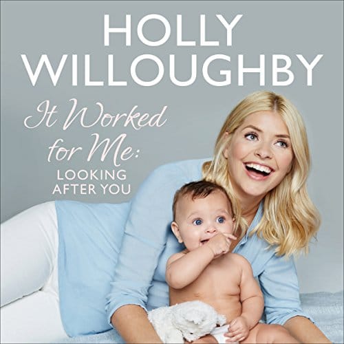 It Worked for Me Looking After You By Holly Willoughby