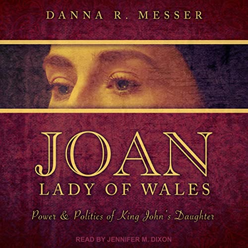 Joan, Lady of Wales By Danna R. Messer