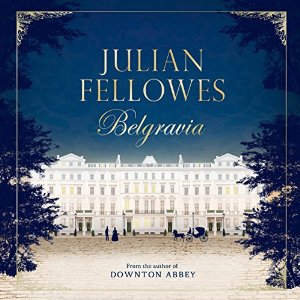 Julian Fellowes’s Belgravia | Julian Fellowes | AudioBook 
