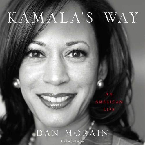 Kamala’s Way By Dan Morain