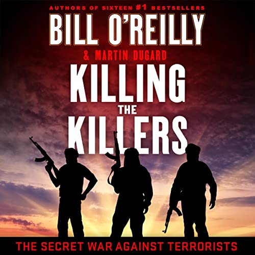 Killing the Killers By Bill O’Reilly, Martin Dugard