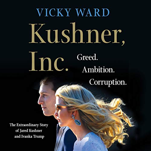 Kushner, Inc. By Vicky Ward