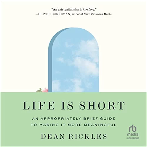Life Is Short By Dean Rickles