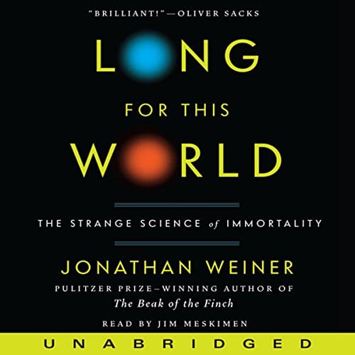 Long for This World By Jonathan Weiner
