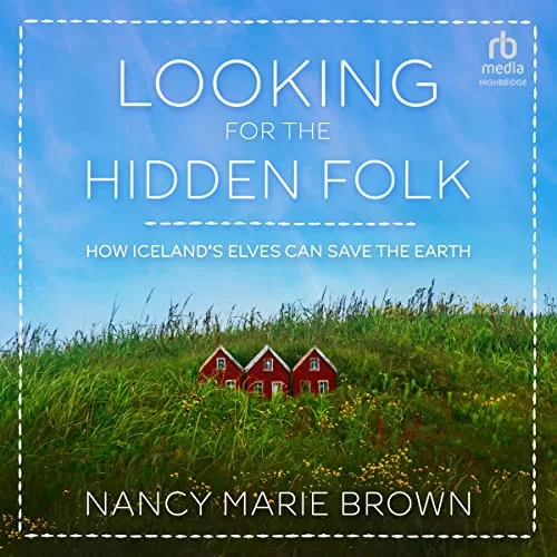 Looking for the Hidden Folk By Nancy Marie Brown