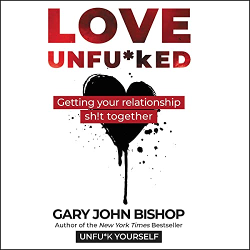 Love Unfucked By Gary John Bishop