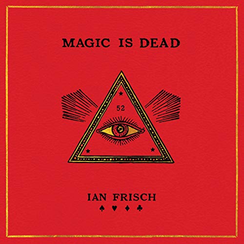 Magic Is Dead By Ian Frisch