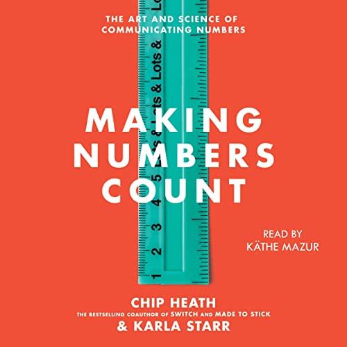 Making Numbers Count By Chip Heath, Karla Starr