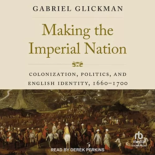Making the Imperial Nation By Gabriel Glickman