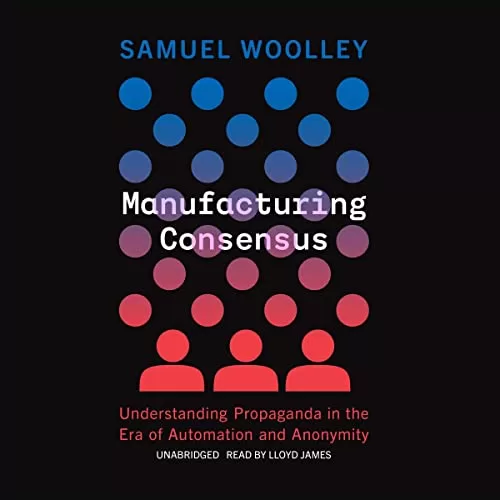 Manufacturing Consensus By Samuel Woolley
