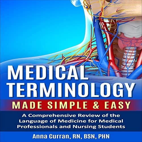Medical Terminology Made Simple and Easy By Anna Curran