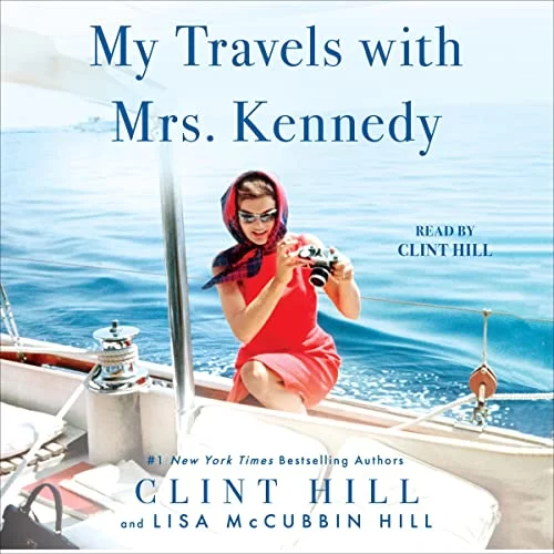 My Travels with Mrs. Kennedy By Clint Hill, Lisa McCubbin Hill