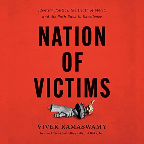 Nation of Victims By Vivek Ramaswamy