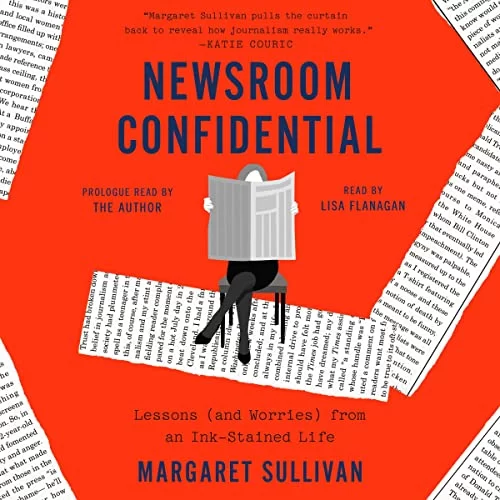 Newsroom Confidential By Margaret Sullivan
