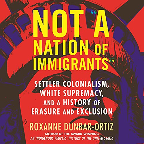 Not “A Nation of Immigrants” By Roxanne Dunbar-Ortiz