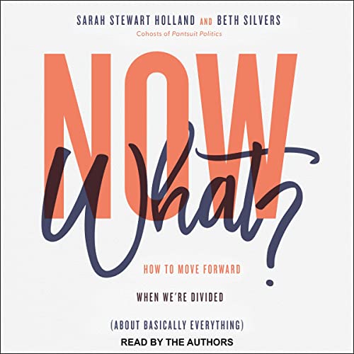 Now What? By Sarah Stewart Holland, Beth Silvers