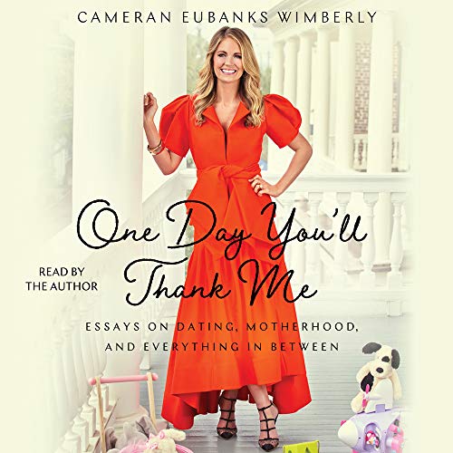 One Day You’ll Thank Me By Cameran Eubanks Wimberly