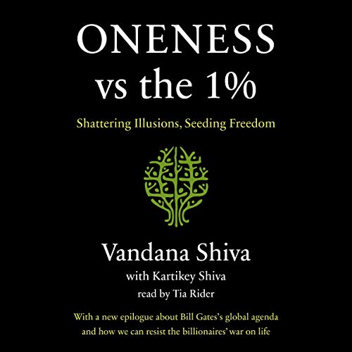 Oneness vs. the 1% By Vandana Shiva, Kartikey Shiva