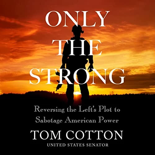 Only the Strong By Tom Cotton