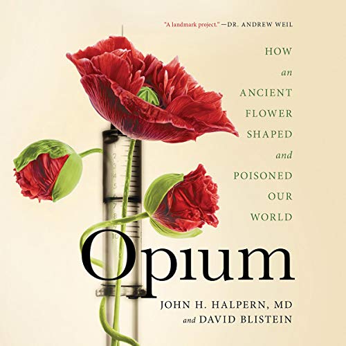 Opium By John H. Halpern, David Blistein