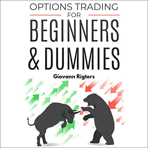 Options Trading for Beginners and Dummies By Giovanni Rigters
