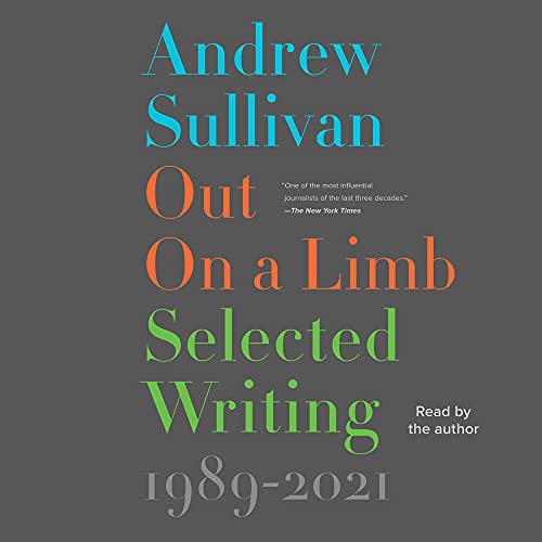 Out on a Limb By Andrew Sullivan