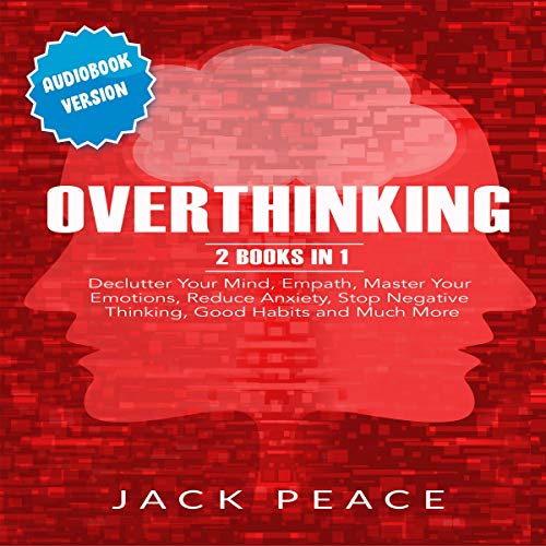 Overthinking – 2 Books in 1 By Jack Peace