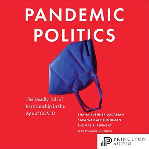 Pandemic Politics By Shana Kushner Gadarian, Sara Wallace Goodman, Thomas B. Pepinsky