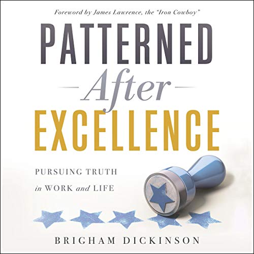 Patterned After Excellence By Brigham Dickinson