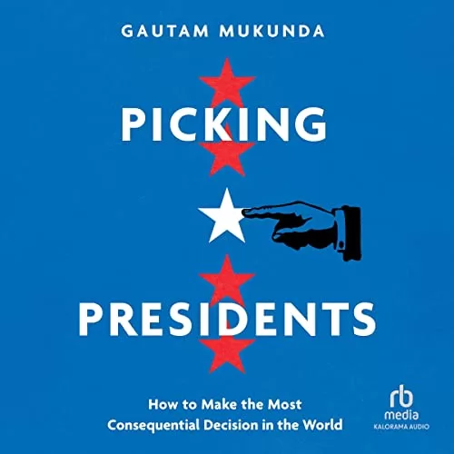 Picking Presidents By Gautam Mukunda