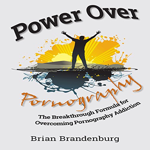 Power Over Pornography By Brian Brandenburg
