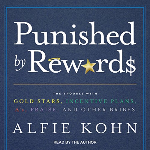 Punished by Rewards By Alfie Kohn