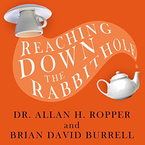 Reaching Down the Rabbit Hole By Brian David Burrell, Dr. Allan H. Ropper
