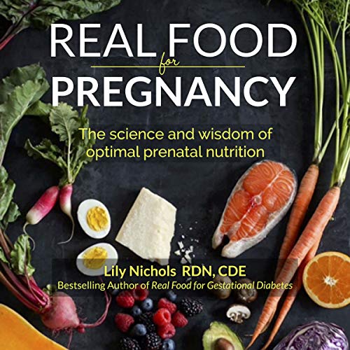 Real Food for Pregnancy By Lily Nichols