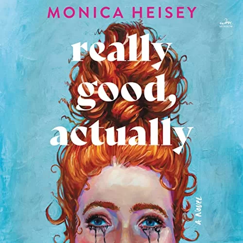 Really Good, Actually By Monica Heisey