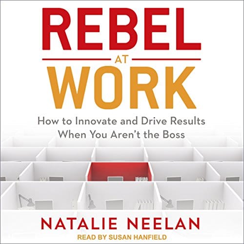 Rebel at Work By Natalie Neelan