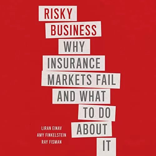 Risky Business By Liran Einav, Ray Fisman, Amy Finkelstein