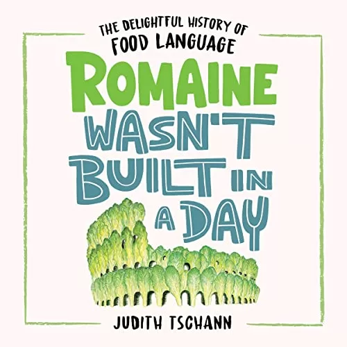 Romaine Wasn’t Built in a Day By Judith Tschann