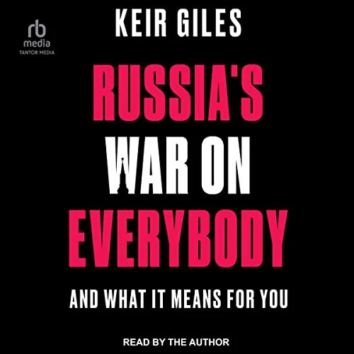 Russia’s War on Everybody By Keir Giles