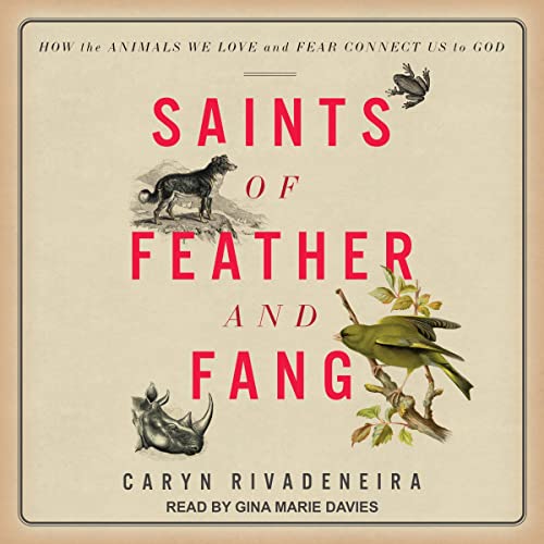 Saints of Feather and Fang By Caryn Rivadeneira