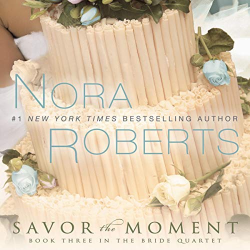 Savor the Moment By Nora Roberts